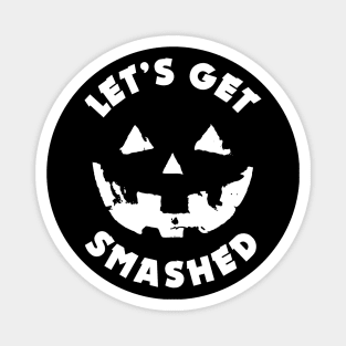 Let's get Smashed | Halloween Drinking Party Pumpkin Head Magnet